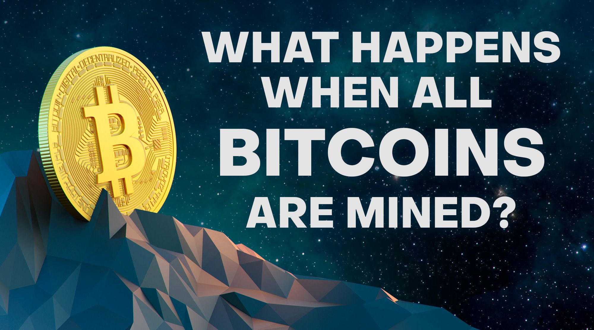 What Happens When All Bitcoins Are Mined?