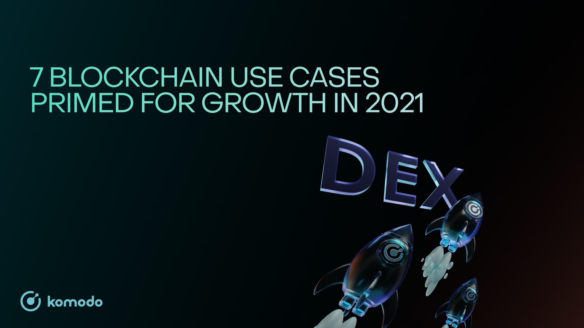 7 Blockchain Use Cases Primed For Serious Growth In 2021